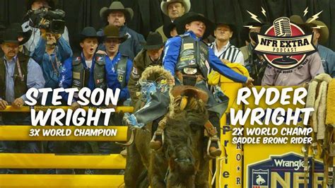 #102 2X World Champ Saddle Bronc Rider Ryder Wright and 3X World Champ Stetson Wright | NFR ...