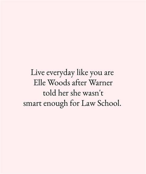 Live everyday like you are Elle Woods after Warner told her she wasn't ...