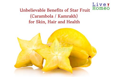 Unbelievable Benefits of Star Fruit (Carambola / Kamrakh) for Skin, Hair and Health – Live Homeo