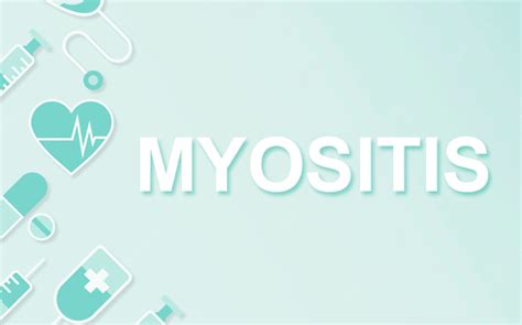 What is Myositis? Causes of Myositis? Myositis means what? What are the symptoms of Myositis?