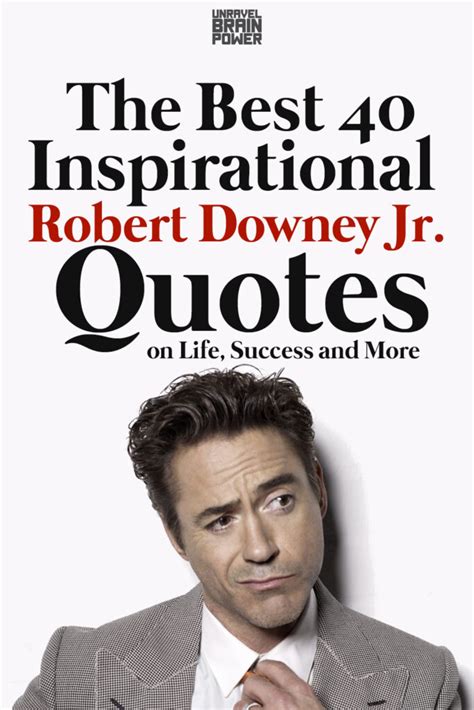 Best 40 Inspirational Robert Downey Jr. Quotes on Life, Success and More