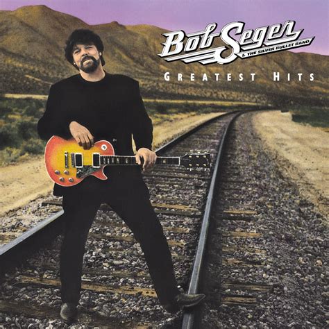 ‎Greatest Hits - Album by Bob Seger & The Silver Bullet Band - Apple Music