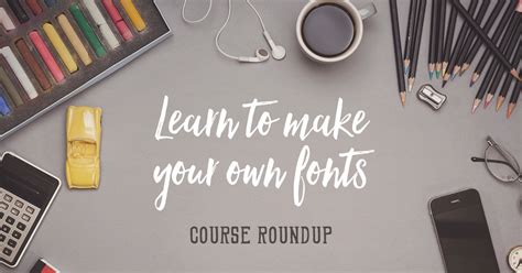 Learn to Make Your Own Fonts with These 10 Courses - Creative Market Blog