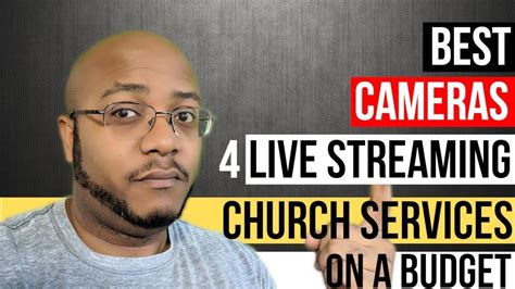 Best Cameras For Live Streaming Church Services On A Budget 2019 ...