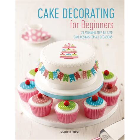 Cake Decorating for Beginners : 24 Stunning Step-By-Step Cake Designs ...