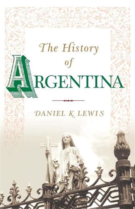 The History of Argentina by Daniel K. Lewis, Paperback, 9781403962546 | Buy online at The Nile