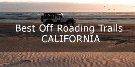 10 Best Off Roading Trails In California