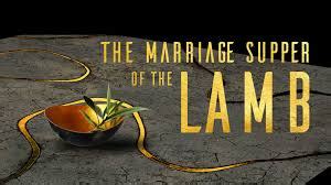 THE MARRIAGE SUPPER OF THE LAMB