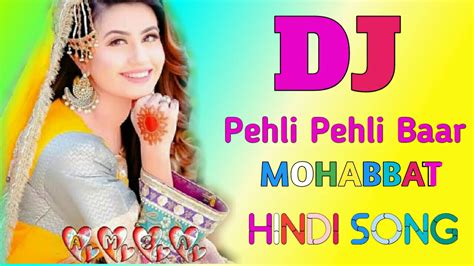 Pehli Pehli Baar Mohabbat Ki Hai ♡ DJ Remix ♡ Love song remix, - YouTube