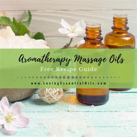 22 Aromatherapy Massage Oils - Free Essential Oil Recipe Guide