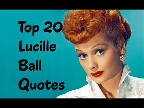 Top 20 Lucille Ball Quotes (Author of Love, Lucy) - YouTube