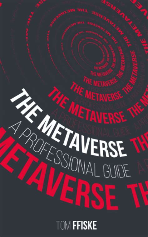 Buy The Metaverse: A Professional Guide: An expert's guide to virtual reality (VR), augmented ...