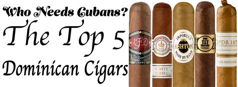 Who Needs Cuban? The Top 5 Dominican Cigars - Cuenca Cigars, Inc