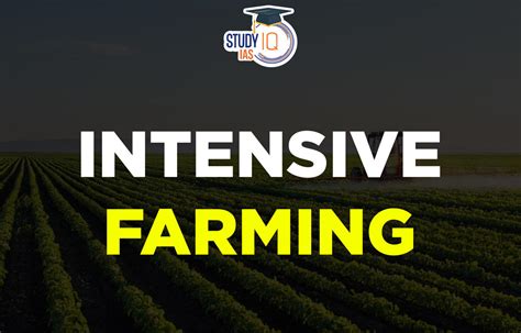 Intensive Farming, Meaning, Characteristics, Advantages & Disadvantages