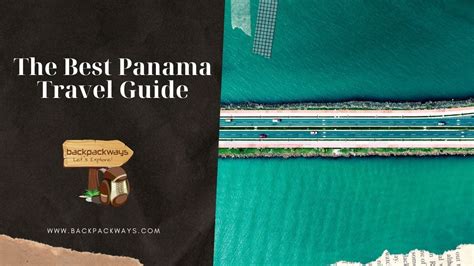 The Best Panama Travel Guide - backpackways.com