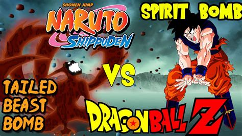 Dragon Ball Z vs Naruto Shippuden: Spirit Bomb vs Tailed Beast Bomb ...