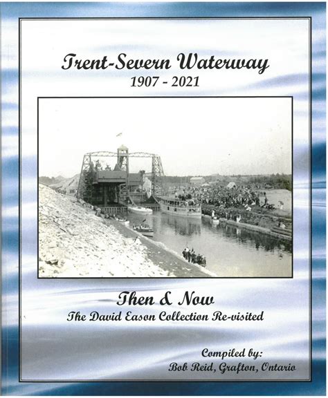 Trent-Severn Waterway, 1907-2021, Then & Now - Trent Valley Archives