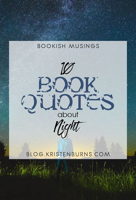 Bookish Musings: 10 Book Quotes about Night | Book quotes, Night quotes, Quotes