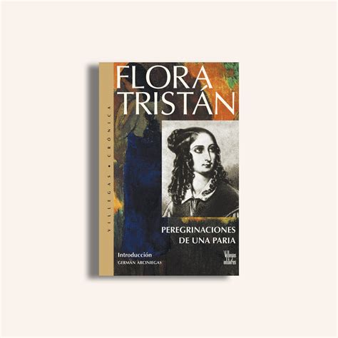 Flora Tristan. Pilgrimages of an outcast - Villegas Editores