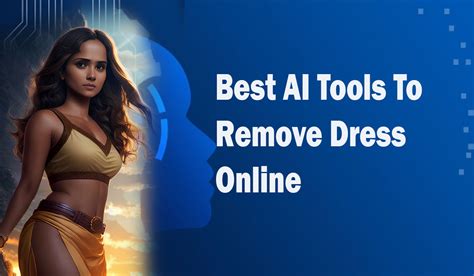 Best AI Tools To Remove Dress Online - Aitechtonic