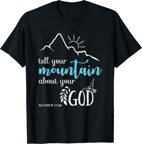 Tell Your Mountain About Your God Bible Verse Matthew 17:20 T-Shirt - Walmart.com