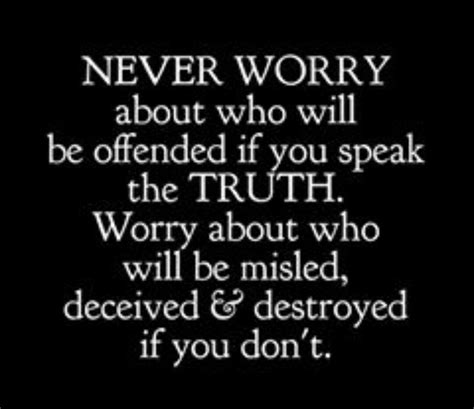 Never worry about who will be offended | Offended quotes, Truth, Bible truth