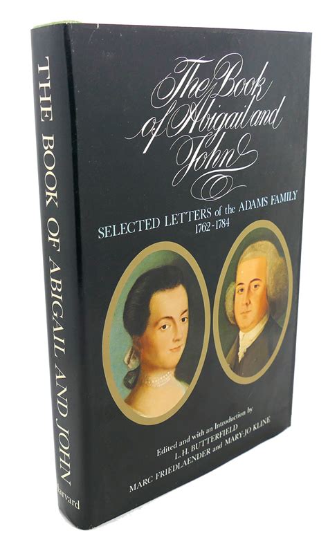 THE BOOK OF ABIGAIL AND JOHN : Selected Letters of the Adams Family ...