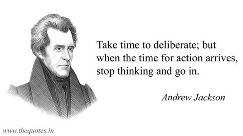 Take time to deliberate | Andrew jackson quotes, Andrew jackson, Jackson