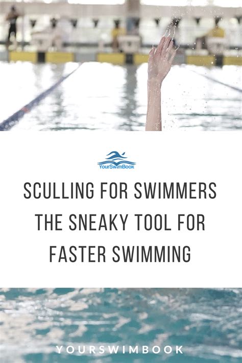 Sculling for Swimmers: The Sneaky Tool for Faster Swimming | Swimming ...