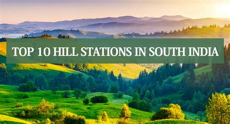 Top 10 Hill Stations In South India 2019 { Latest Updates }