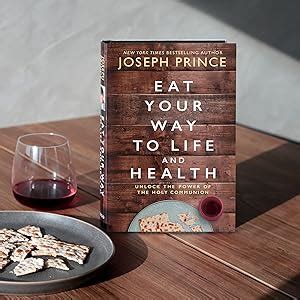 Eat Your Way to Life and Health: Unlock the Power of the Holy Communion: Prince, Joseph ...