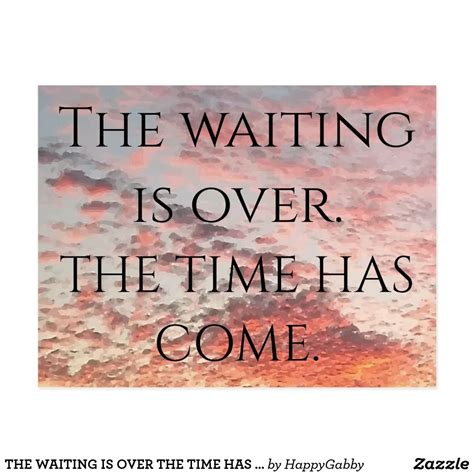 THE WAITING IS OVER THE TIME HAS COME Quote Postcard | Zazzle.com in ...