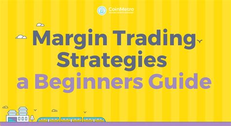 Margin Trading Strategies: A Beginner's Guide