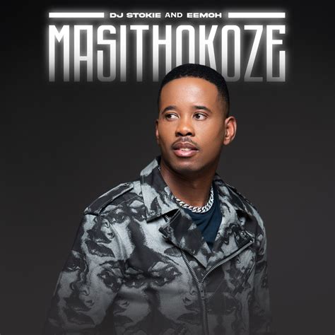 ‎Masithokoze - Single - Album by Dj Stokie & Eemoh - Apple Music