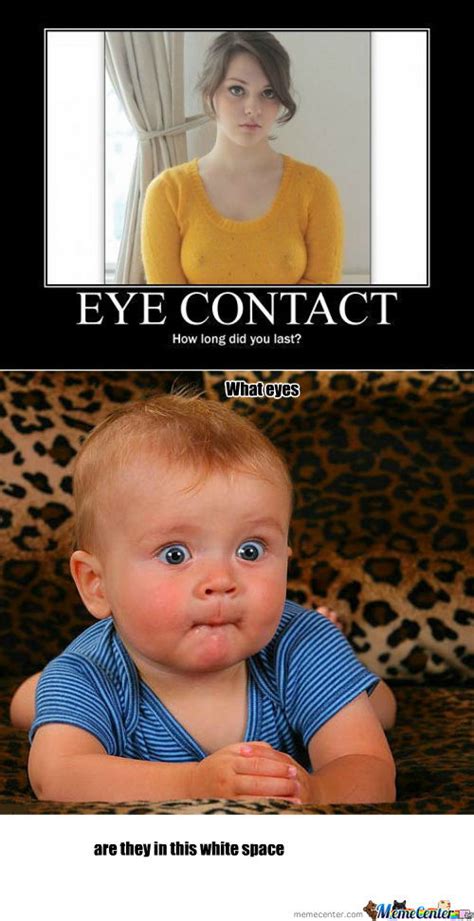 Eye Contact Memes. Best Collection of Funny Eye Contact Pictures