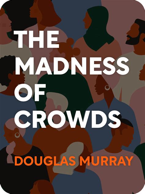 The Madness of Crowds Book Summary by Douglas Murray