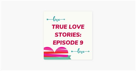 ‎Love Stories Podcasts: [Episode 9] - True Love Stories on Apple Podcasts