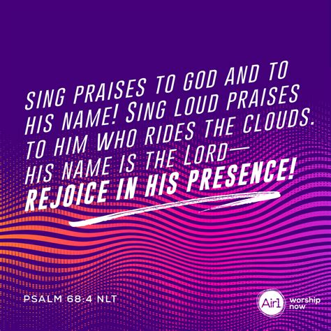 Sing praises to God and to his name! Sing loud praises to him who rides the clouds. His name is ...