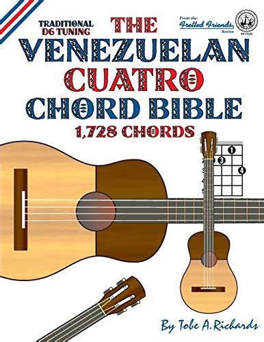 Amazon.com: The Venezuelan Cuatro Chord Bible: Traditional D6 Tuning 1,728 Chords (Fretted ...