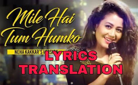 Mile Ho Tum Humko Lyrics | Translation | in English - Tony Kakkar, neha kakkar - Lyrics Translaton