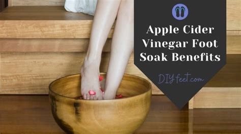 3 Terrific Apple Cider Vinegar Foot Soak Benefits - DIY Feet