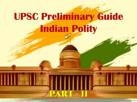 UPSC Preliminary Guide: Indian Polity (PART-II)