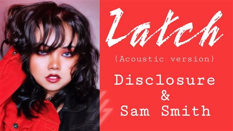 [Latch by Disclosure & Sam Smith (acoustic ver.)] Cover & Lyrics by LXS ...