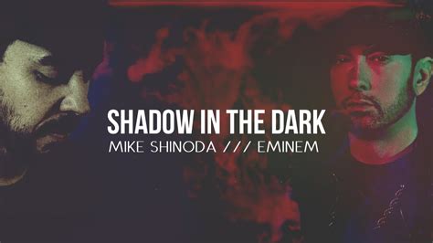 Mike Shinoda feat. Eminem - Shadow In The Dark - YouTube