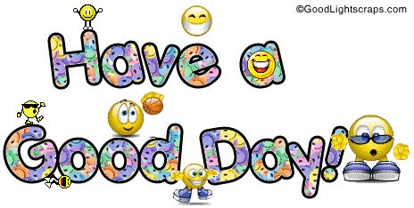 Good Day Scraps, Have A Good Day Wishes, Comments for Orkut, Myspace