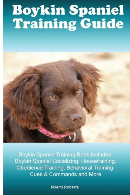 Boykin Spaniel Training Guide Boykin Spaniel Training Book Includes: Boykin Span by Noemi ...