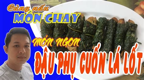 Cùng Nấu Món Chay|Đậu Phụ Cuốn Lá Lốt|vegetarian food - YouTube