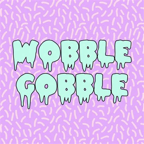 Stream Wobble Gobble music | Listen to songs, albums, playlists for free on SoundCloud