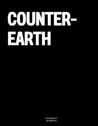 Counter-Earth: The Coffee Table Book by Typography Vulgarities | Goodreads