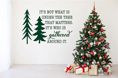 Christmas Holiday Vinyl Wall Decal Inspirational Quote It's Not What is Under the Tree, but Who ...